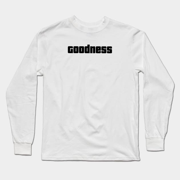 Goodness Long Sleeve T-Shirt by Mahbur99